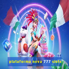 plataforma nova 777 slots